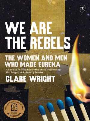 cover image of We Are the Rebels: the Women and Men Who Made Eureka